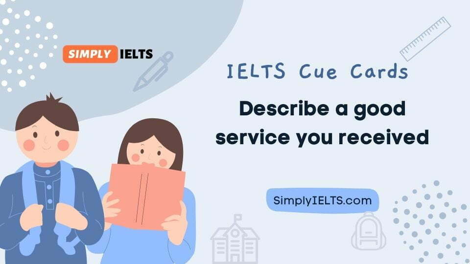 Describe a good service you received IELTS Cue Card