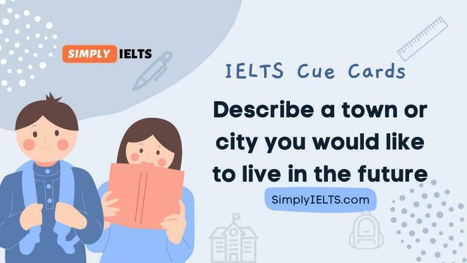 Describe a town or city you would like to live in the future