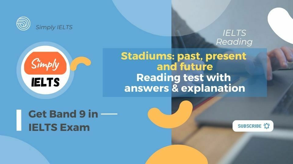 Stadiums past, present and future IELTS reading test with answer keys