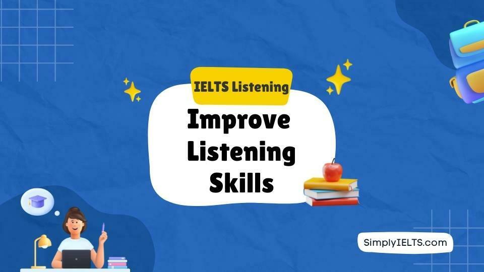 Step by step guide to improve Listening Skills and IELTS Listening Scores