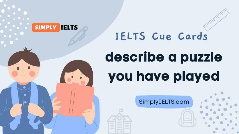 Describe a puzzle you have played IELTS Cue Card