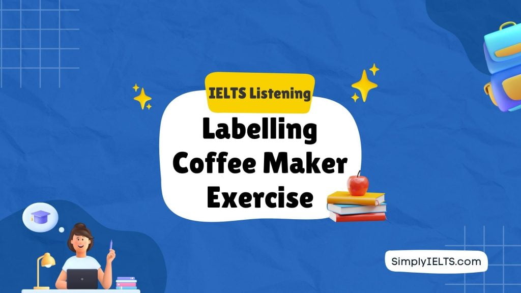 labelling coffee maker IELTS listening exercise